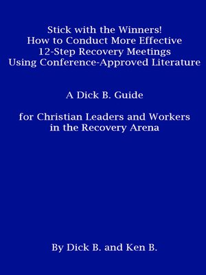 cover image of Stick with the Winners! How to Conduct More Effective 12-Step Recovery Meetings Using Conference-Approved Literature